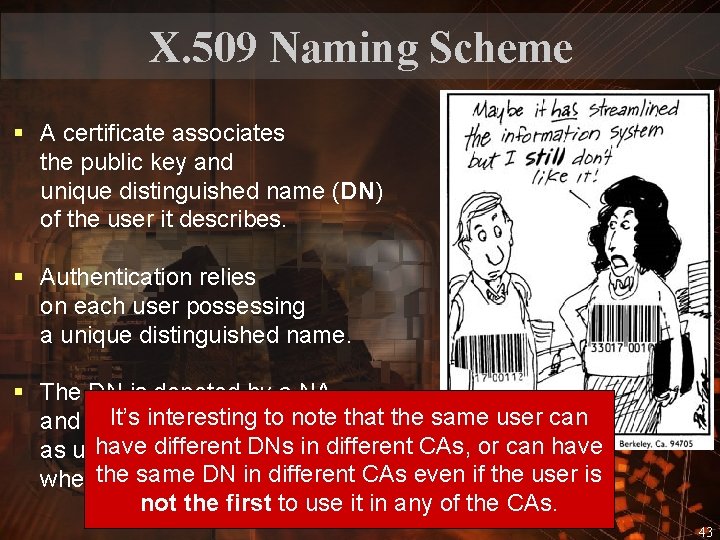 X. 509 Naming Scheme § A certificate associates the public key and unique distinguished