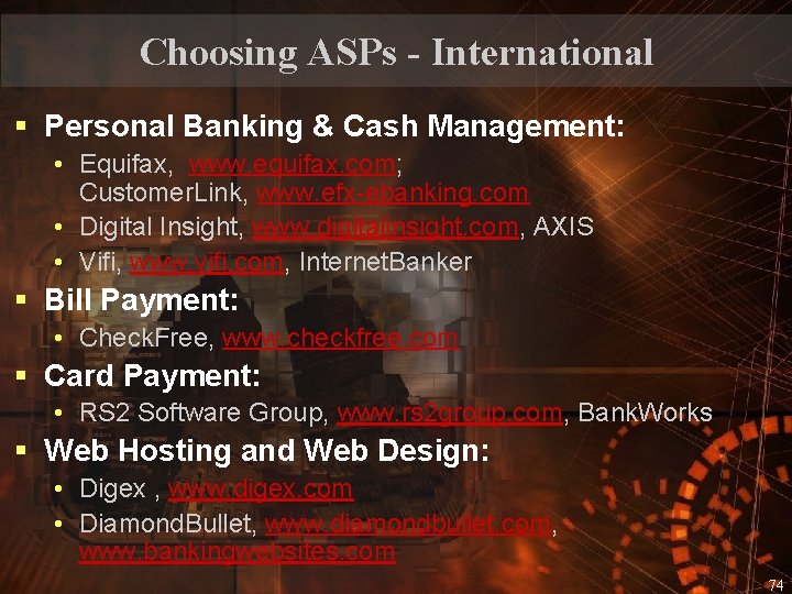 Choosing ASPs - International § Personal Banking & Cash Management: • Equifax, www. equifax.