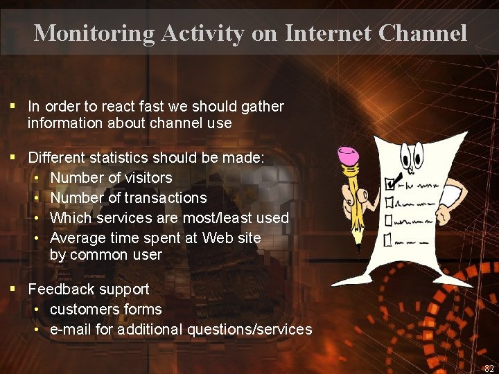 Monitoring Activity on Internet Channel § In order to react fast we should gather