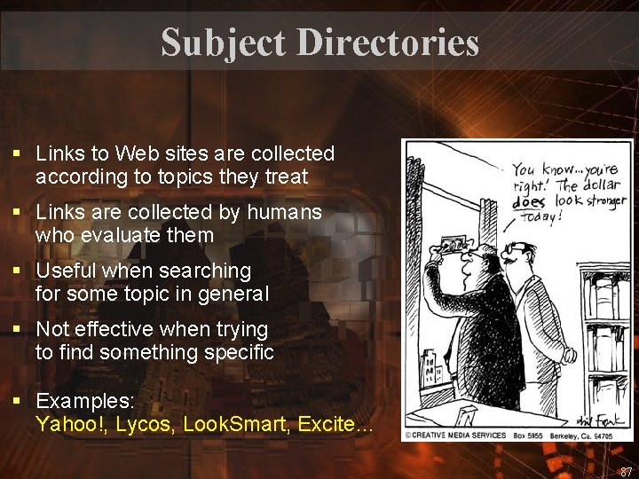 Subject Directories § Links to Web sites are collected according to topics they treat