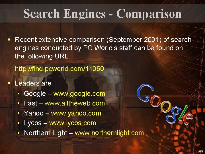 Search Engines - Comparison § Recent extensive comparison (September 2001) of search engines conducted
