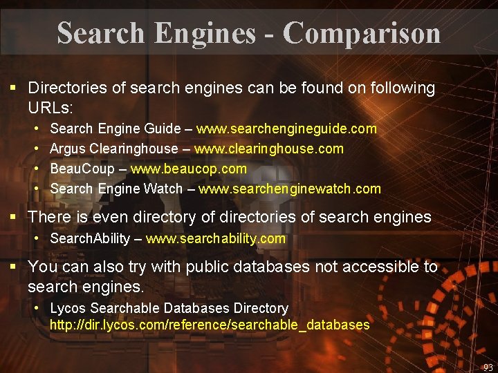 Search Engines - Comparison § Directories of search engines can be found on following