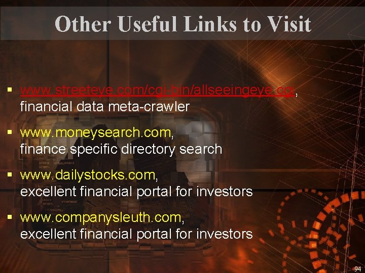 Other Useful Links to Visit § www. streeteye. com/cgi-bin/allseeingeye. cgi, financial data meta-crawler §