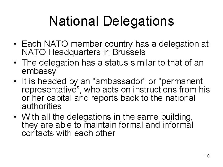 National Delegations • Each NATO member country has a delegation at NATO Headquarters in