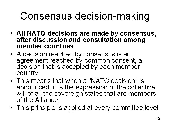 Consensus decision-making • All NATO decisions are made by consensus, after discussion and consultation
