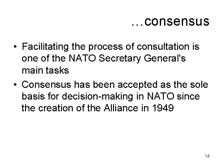 …consensus • Facilitating the process of consultation is one of the NATO Secretary General's