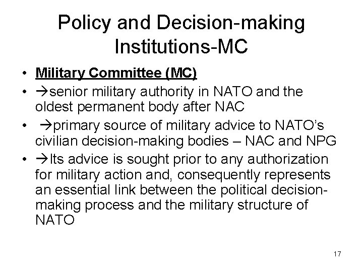 Policy and Decision-making Institutions-MC • Military Committee (MC) • senior military authority in NATO