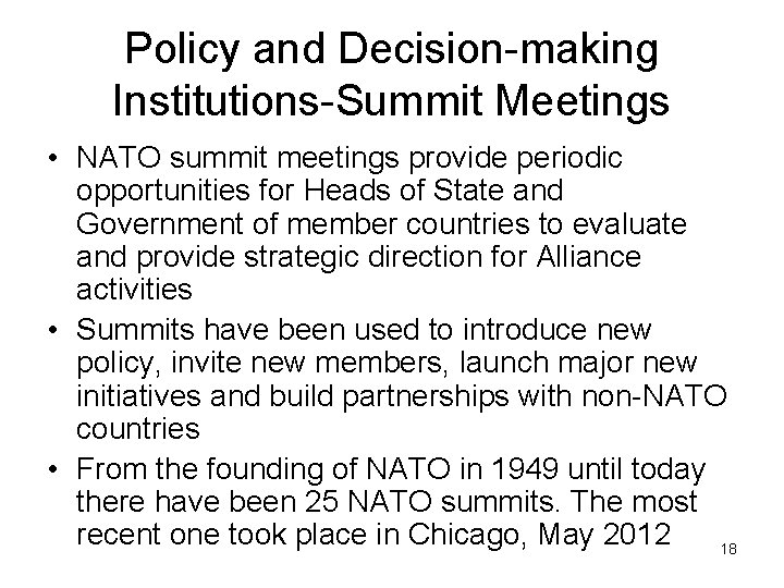 Policy and Decision-making Institutions-Summit Meetings • NATO summit meetings provide periodic opportunities for Heads