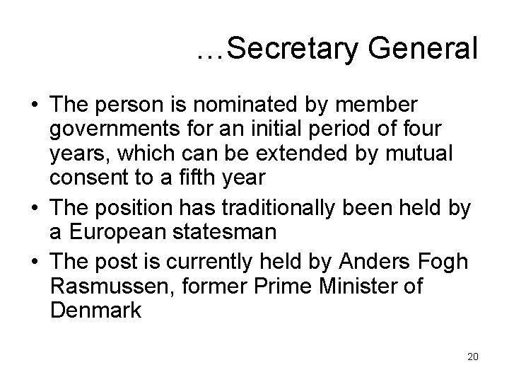 …Secretary General • The person is nominated by member governments for an initial period