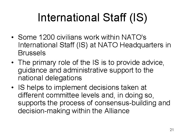 International Staff (IS) • Some 1200 civilians work within NATO's International Staff (IS) at