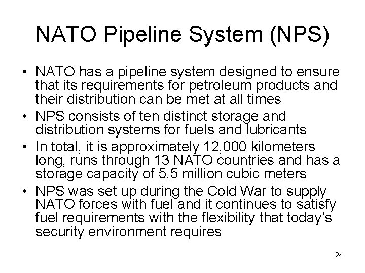 NATO Pipeline System (NPS) • NATO has a pipeline system designed to ensure that