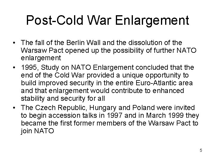 Post-Cold War Enlargement • The fall of the Berlin Wall and the dissolution of