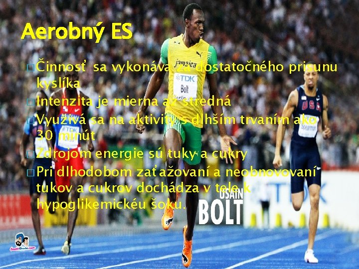 Aerobný ES � Činnosť sa vykonáva za dostatočného prisunu kyslíka � Intenzita je mierna