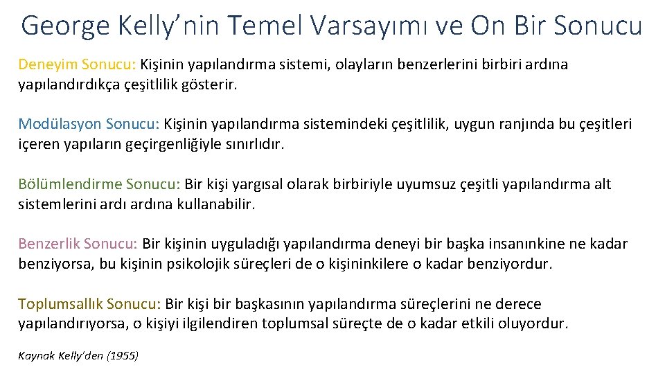 George Kelly’nin Temel Varsayımı ve On Bir Sonucu Deneyim Sonucu: Kişinin yapılandırma sistemi, olayların