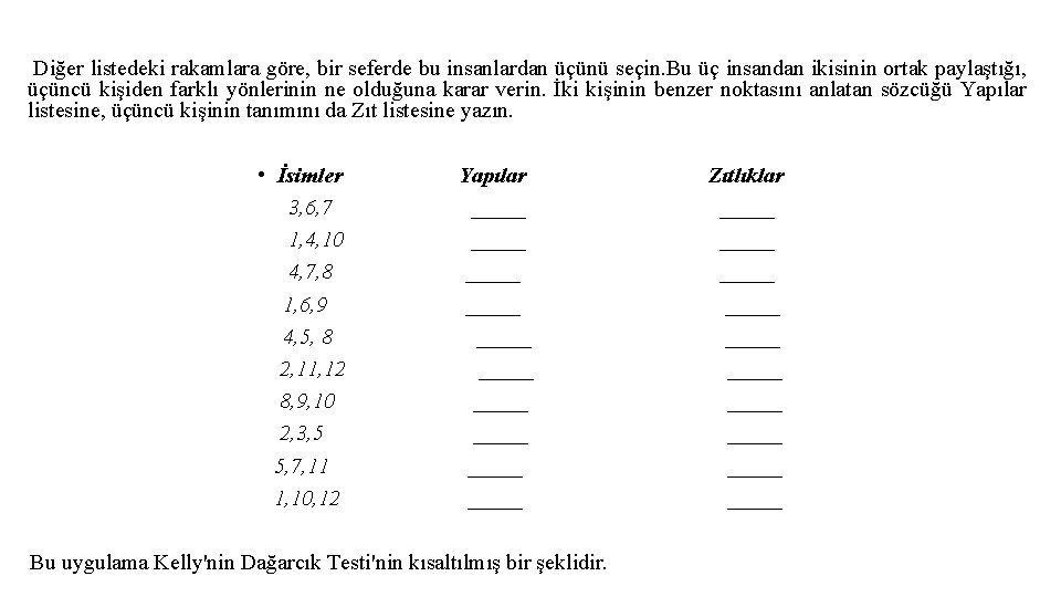  Diğer listedeki rakamlara göre, bir seferde bu insanlardan üçünü seçin. Bu üç insandan