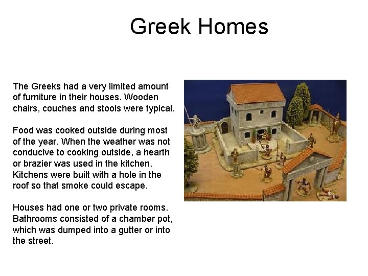 Greek Homes The Greeks had a very limited amount of furniture in their houses.