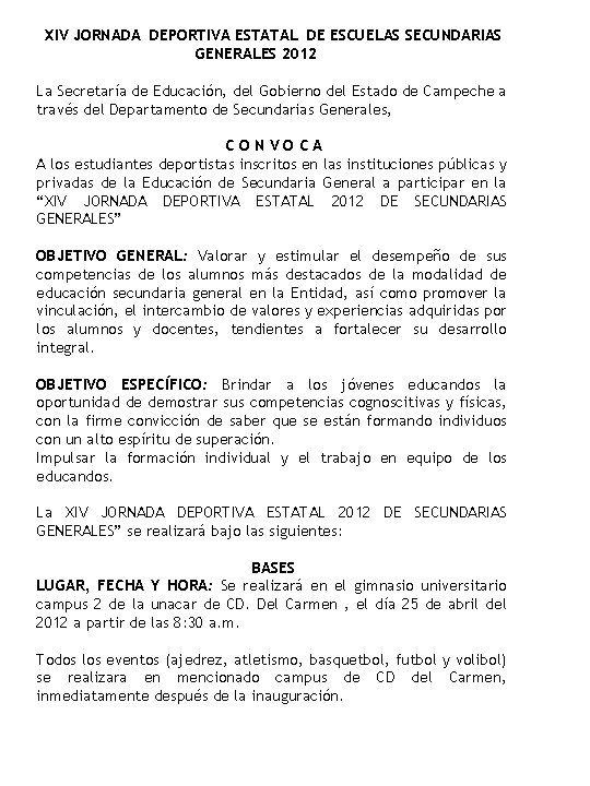 XIV JORNADA DEPORTIVA ESTATAL DE ESCUELAS SECUNDARIAS GENERALES 2012 La Secretaría de Educación, del