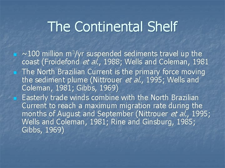 The Continental Shelf n n n ~100 million m 3/yr suspended sediments travel up The Continental Shelf n n n ~100 million m 3/yr suspended sediments travel up