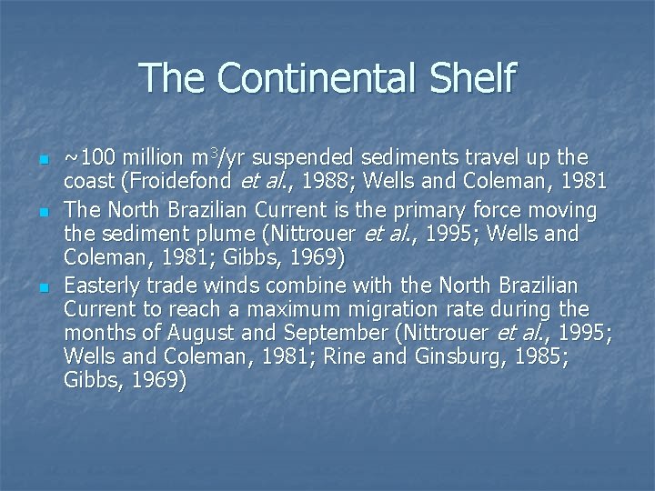 The Continental Shelf n n n ~100 million m 3/yr suspended sediments travel up