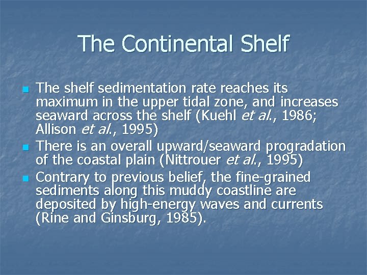 The Continental Shelf n n n The shelf sedimentation rate reaches its maximum in