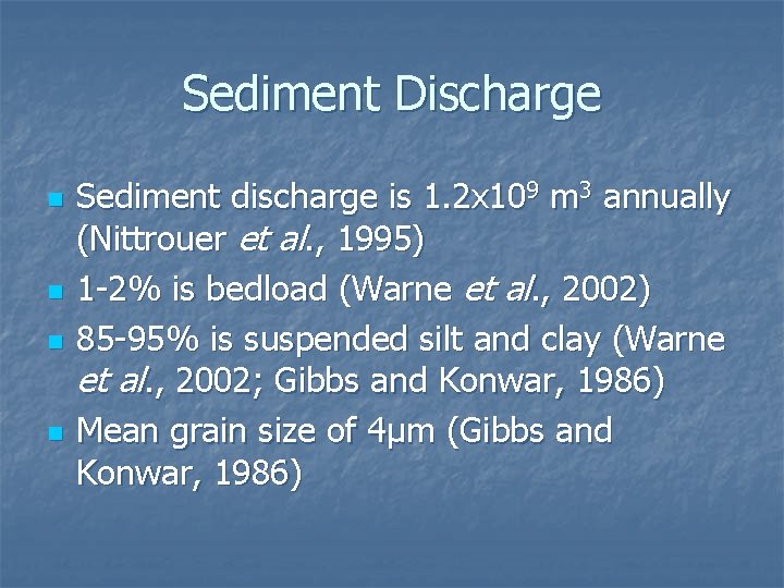 Sediment Discharge n n Sediment discharge is 1. 2 x 109 m 3 annually