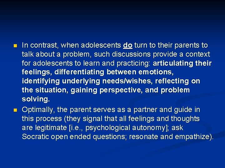 n n In contrast, when adolescents do turn to their parents to talk about