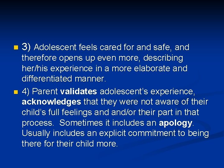 n n 3) Adolescent feels cared for and safe, and therefore opens up even