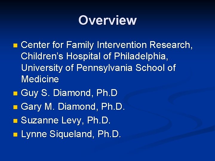 Overview Center for Family Intervention Research, Children’s Hospital of Philadelphia, University of Pennsylvania School