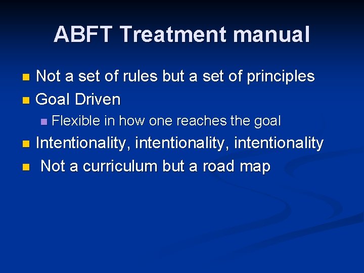 ABFT Treatment manual Not a set of rules but a set of principles n