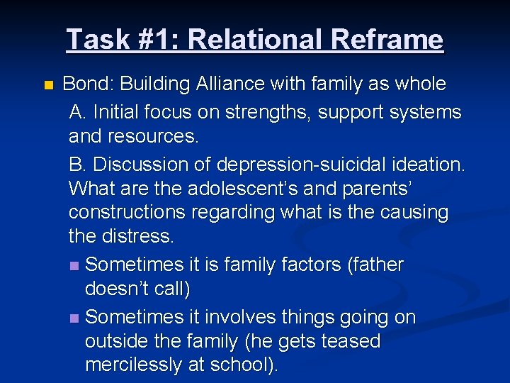 Task #1: Relational Reframe n Bond: Building Alliance with family as whole A. Initial