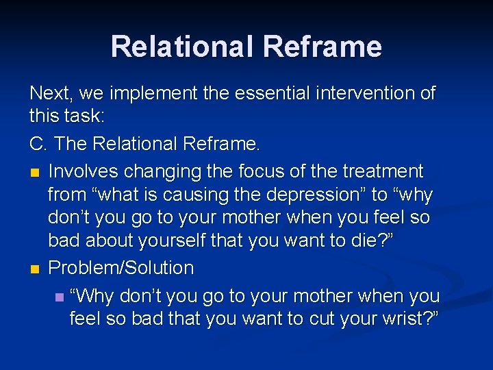 Relational Reframe Next, we implement the essential intervention of this task: C. The Relational