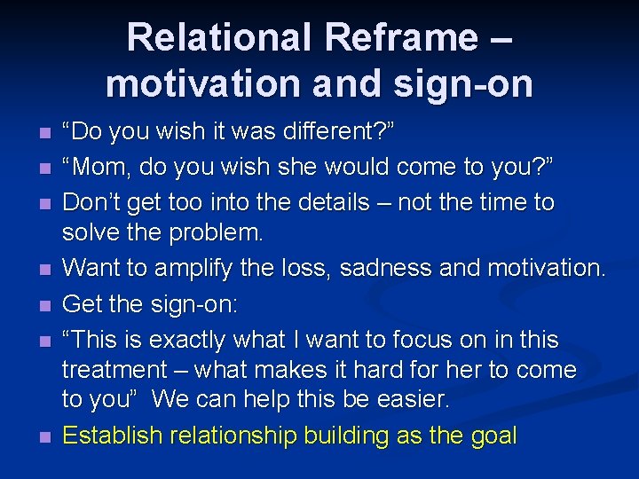 Relational Reframe – motivation and sign-on n n n “Do you wish it was