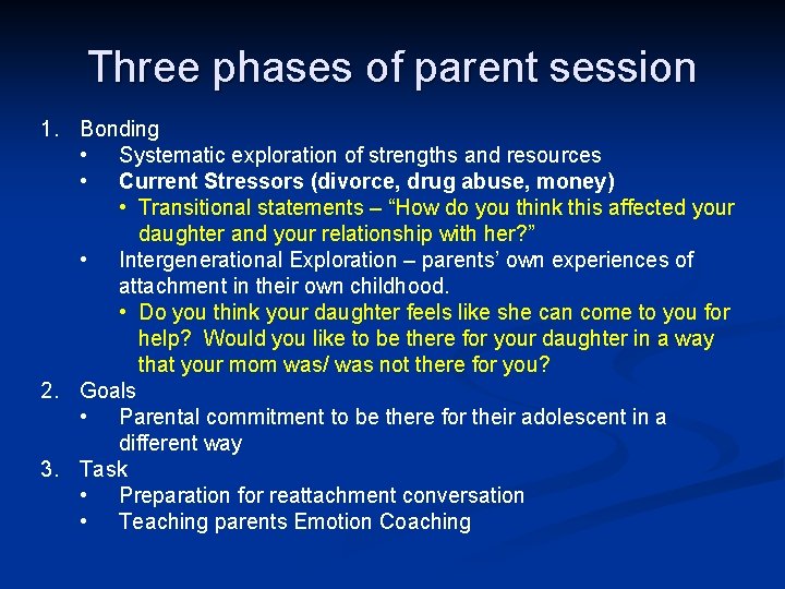 Three phases of parent session 1. Bonding • Systematic exploration of strengths and resources