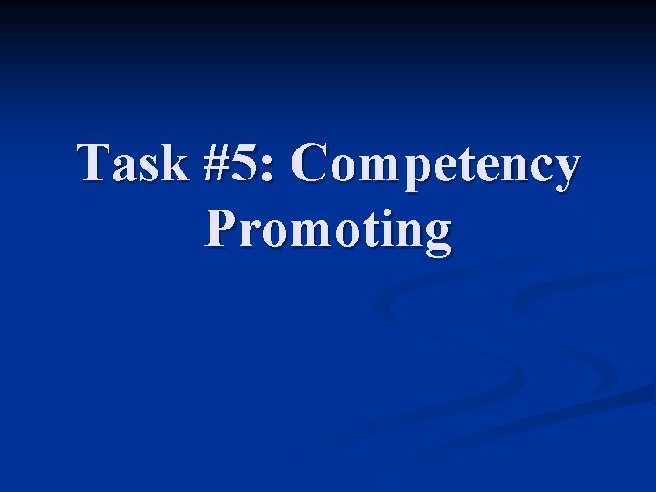 Task #5: Competency Promoting 