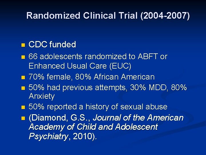 Randomized Clinical Trial (2004 -2007) n CDC funded n 66 adolescents randomized to ABFT