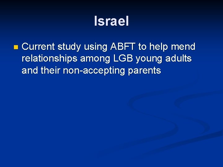 Israel n Current study using ABFT to help mend relationships among LGB young adults