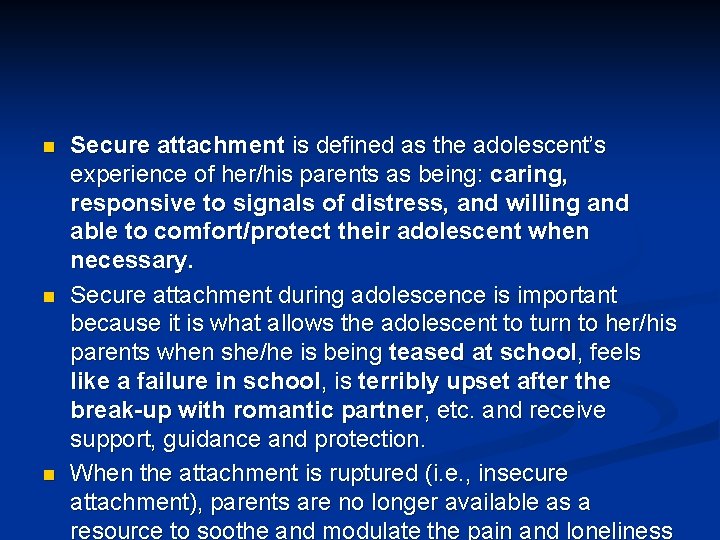 n n n Secure attachment is defined as the adolescent’s experience of her/his parents