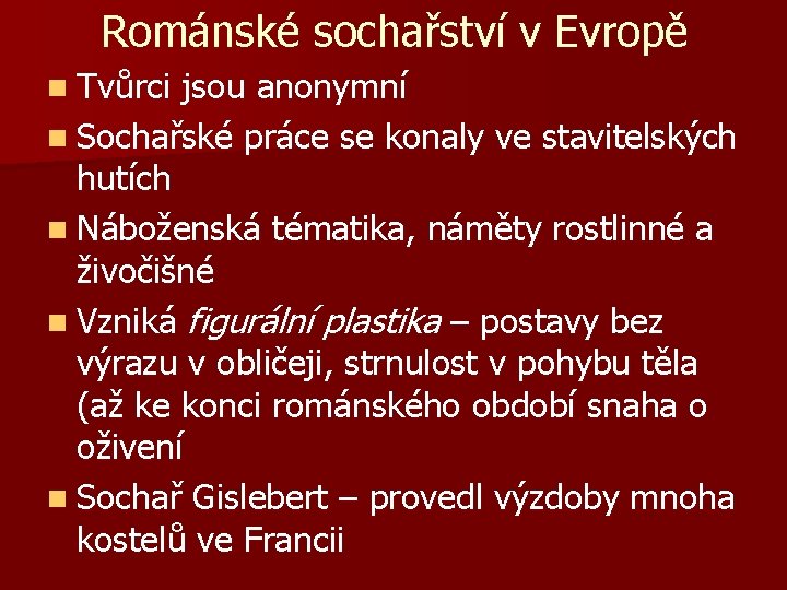 Románské sochařství v Evropě n Tvůrci jsou anonymní n Sochařské práce se konaly ve