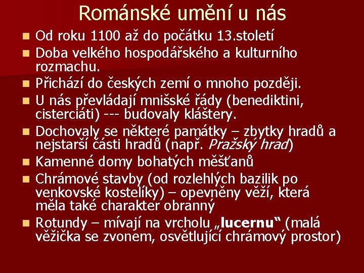 Románské umění u nás n n n n Od roku 1100 až do počátku