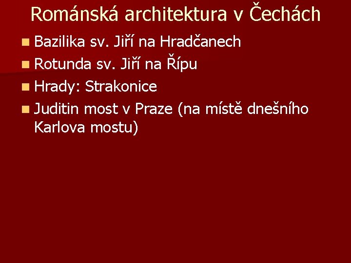 Románská architektura v Čechách n Bazilika sv. Jiří na Hradčanech n Rotunda sv. Jiří