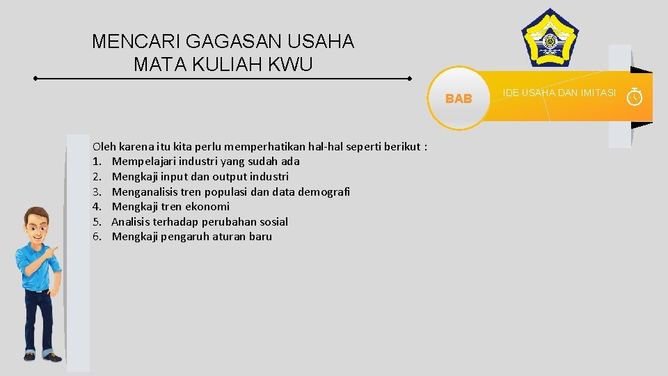 MENCARI GAGASAN USAHA MATA KULIAH KWU BAB Oleh karena itu kita perlu memperhatikan hal-hal