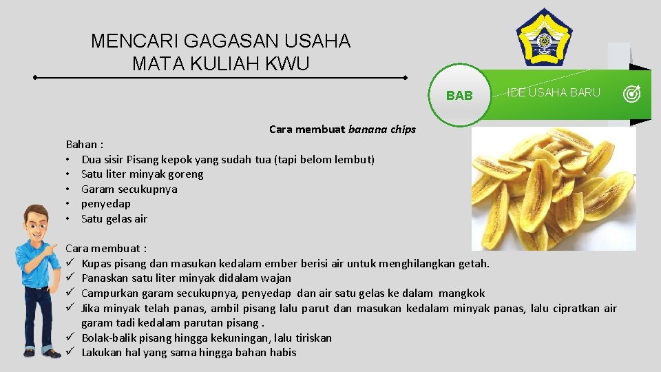 MENCARI GAGASAN USAHA MATA KULIAH KWU BAB IDE USAHA BARU Cara membuat banana chips