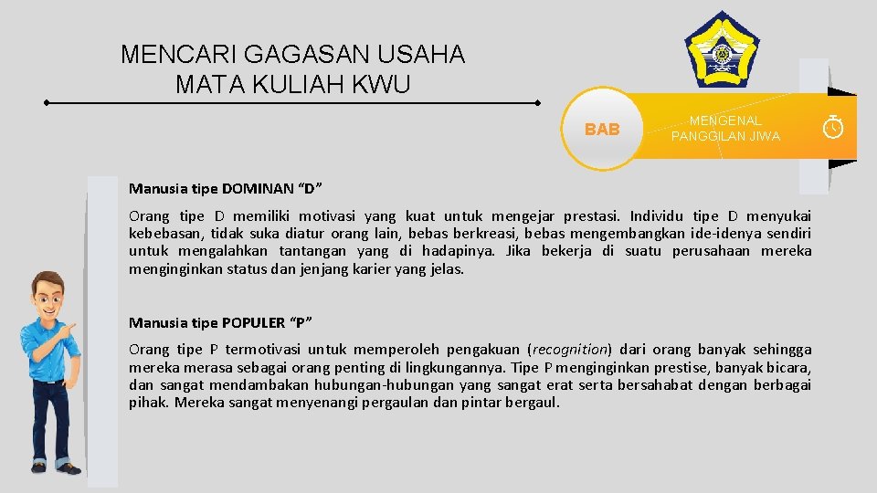 MENCARI GAGASAN USAHA MATA KULIAH KWU BAB MENGENAL PANGGILAN JIWA Manusia tipe DOMINAN “D”