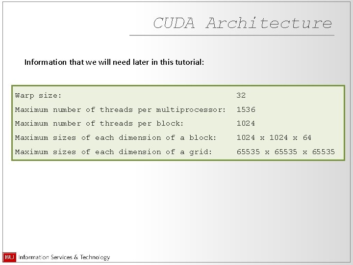 CUDA Architecture Information that we will need later in this tutorial: Warp size: 32