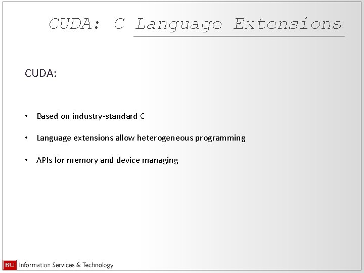 CUDA: C Language Extensions CUDA: • Based on industry-standard C • Language extensions allow