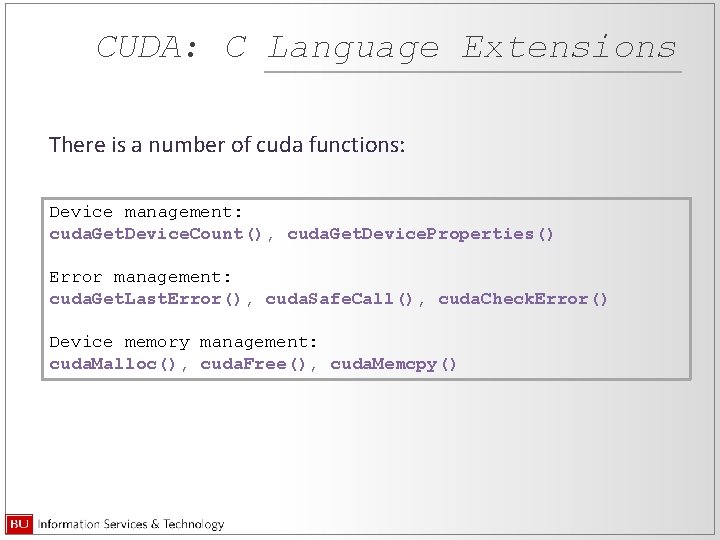 CUDA: C Language Extensions There is a number of cuda functions: Device management: cuda.