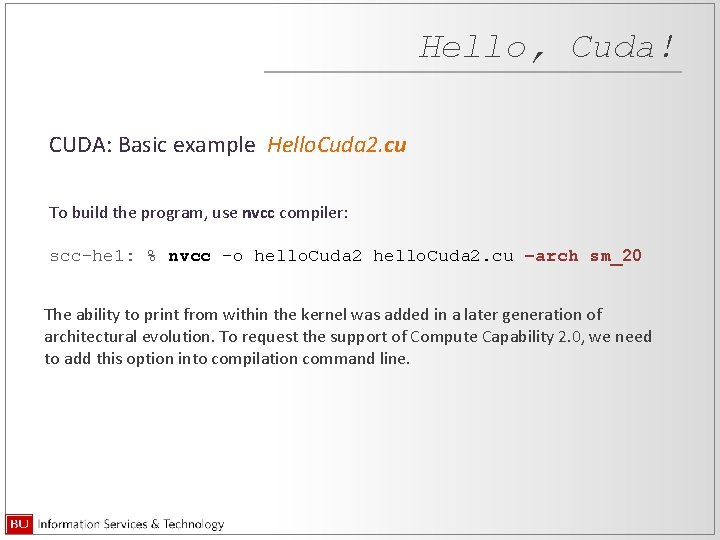 Hello, Cuda! CUDA: Basic example Hello. Cuda 2. cu To build the program, use