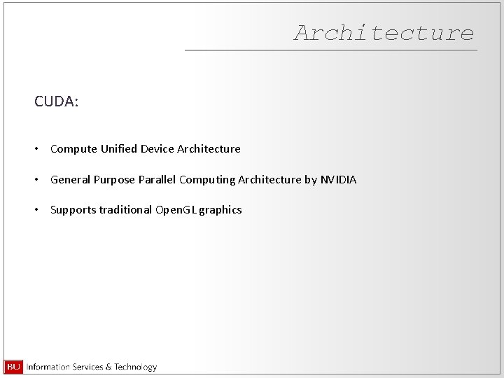 Architecture CUDA: • Compute Unified Device Architecture • General Purpose Parallel Computing Architecture by