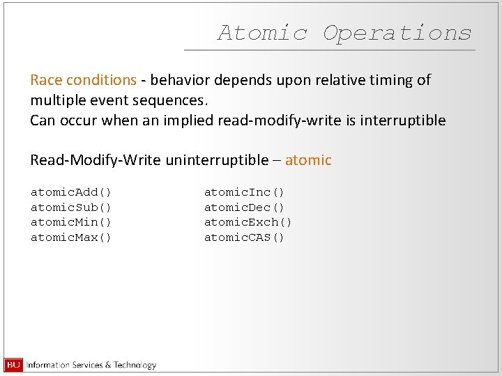 Atomic Operations Race conditions - behavior depends upon relative timing of multiple event sequences.