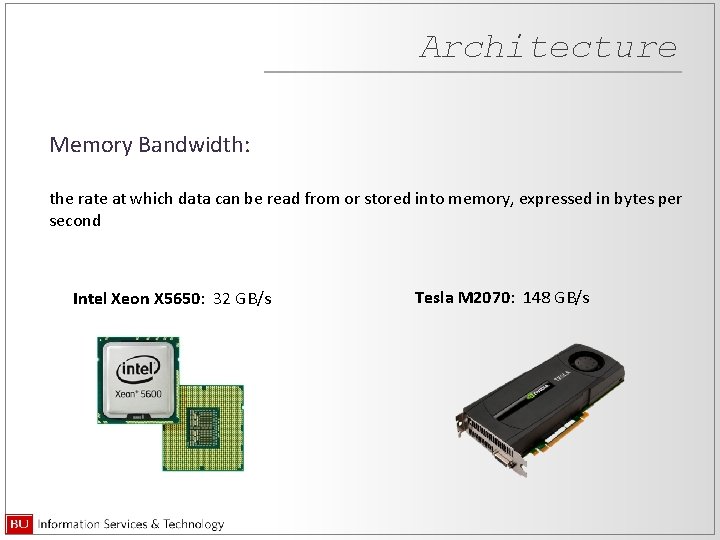 Architecture Memory Bandwidth: the rate at which data can be read from or stored